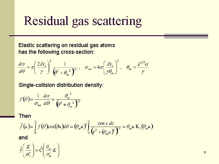 Residual gas scattering Elastic scattering on residual gas atoms has the following cross-section: Single-collision