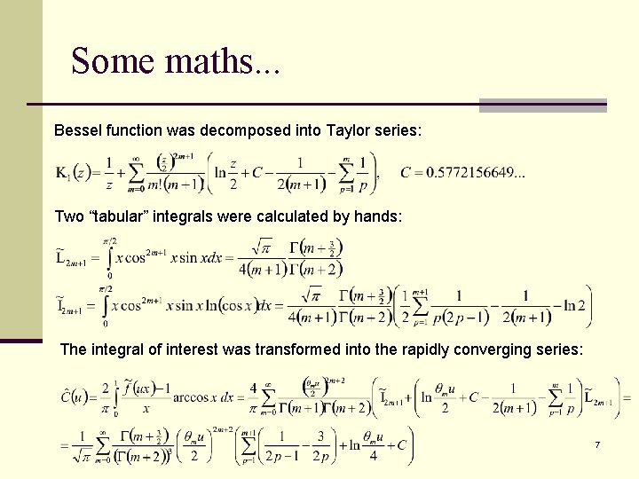 Some maths. . . Bessel function was decomposed into Taylor series: Two “tabular” integrals