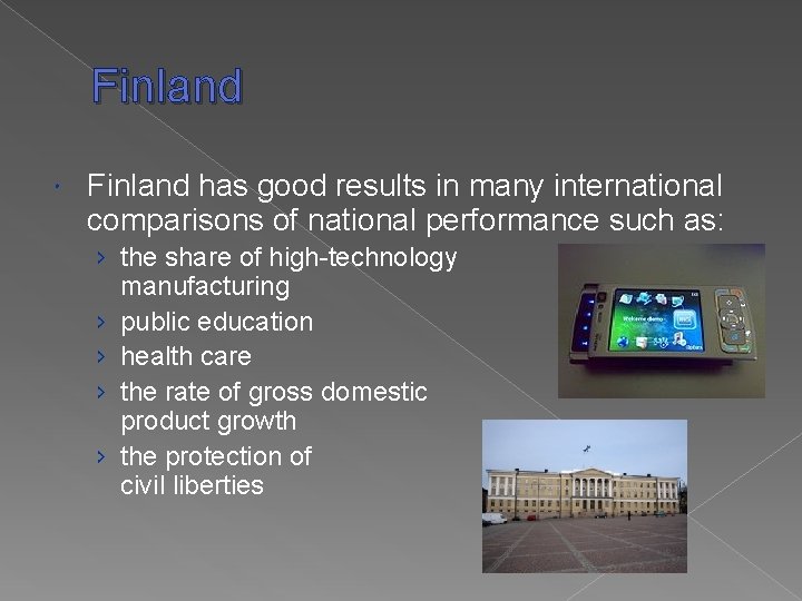 Finland has good results in many international comparisons of national performance such as: ›