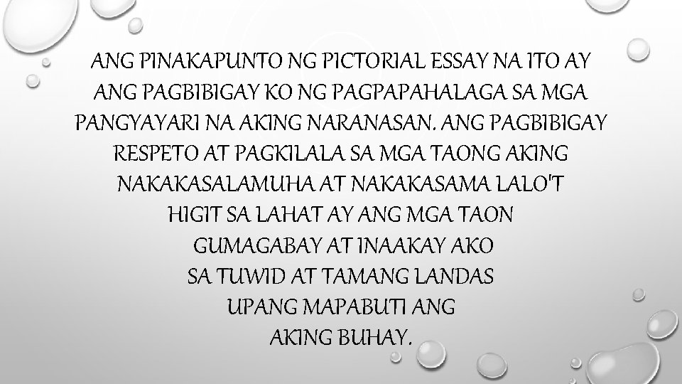 ANG PINAKAPUNTO NG PICTORIAL ESSAY NA ITO AY ANG PAGBIBIGAY KO NG PAGPAPAHALAGA SA