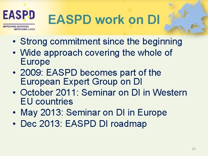 EASPD work on DI • Strong commitment since the beginning • Wide approach covering