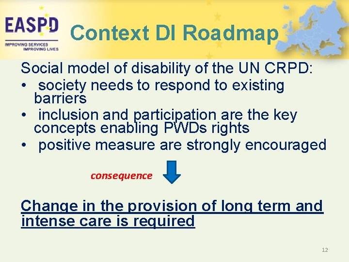 Context DI Roadmap Social model of disability of the UN CRPD: • society needs