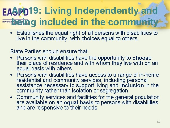 Art 19: Living Independently and being included in the community • Establishes the equal