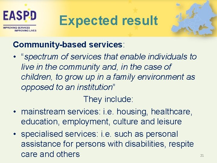Expected result Community-based services: • “spectrum of services that enable individuals to live in