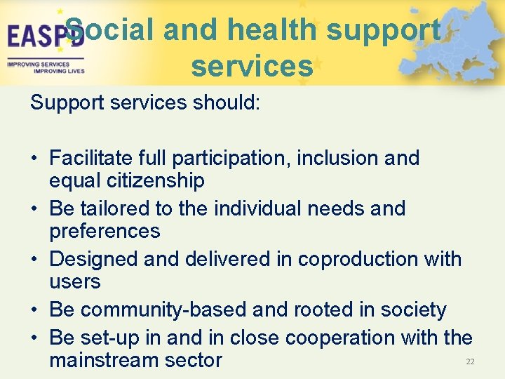 Social and health support services Support services should: • Facilitate full participation, inclusion and