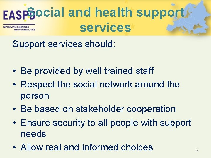 Social and health support services Support services should: • Be provided by well trained