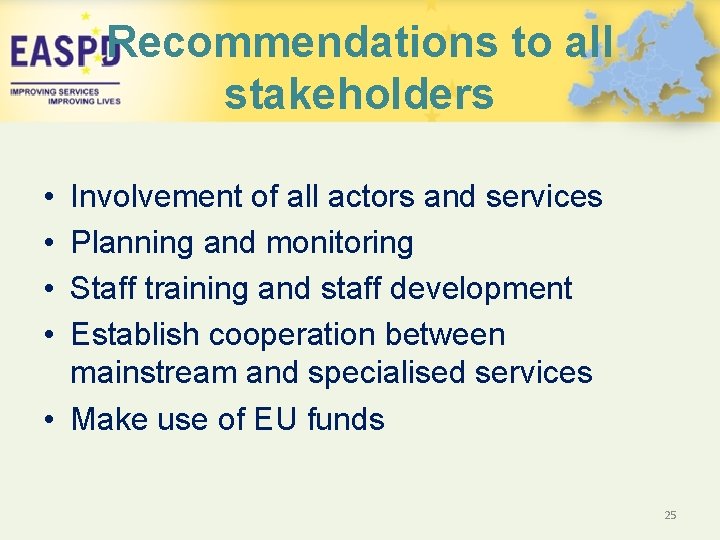 Recommendations to all stakeholders • • Involvement of all actors and services Planning and