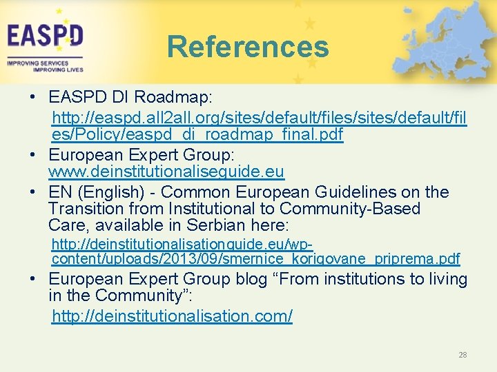 References • EASPD DI Roadmap: http: //easpd. all 2 all. org/sites/default/files/sites/default/fil es/Policy/easpd_di_roadmap_final. pdf •