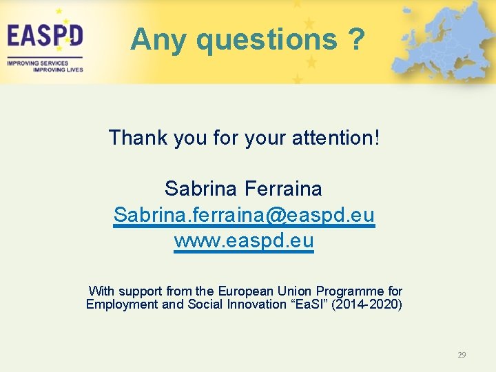 Any questions ? Thank you for your attention! Sabrina Ferraina Sabrina. ferraina@easpd. eu www.