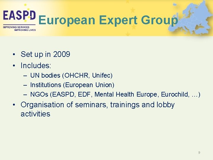 European Expert Group • Set up in 2009 • Includes: – UN bodies (OHCHR,
