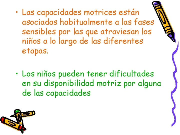  • Las capacidades motrices están asociadas habitualmente a las fases sensibles por las