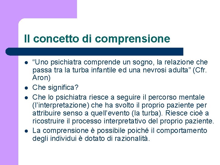 Il concetto di comprensione l l “Uno psichiatra comprende un sogno, la relazione che