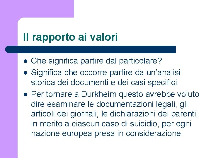 Il rapporto ai valori l l l Che significa partire dal particolare? Significa che