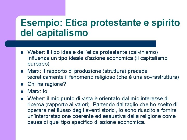 Esempio: Etica protestante e spirito del capitalismo l l l Weber: Il tipo ideale