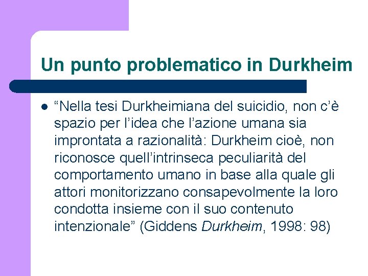Un punto problematico in Durkheim l “Nella tesi Durkheimiana del suicidio, non c’è spazio