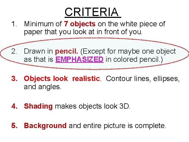 CRITERIA 1. Minimum of 7 objects on the white piece of paper that you