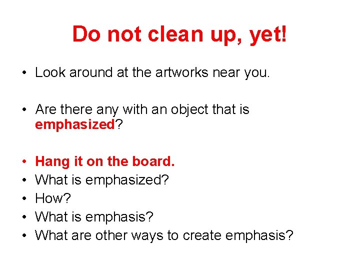 Do not clean up, yet! • Look around at the artworks near you. •