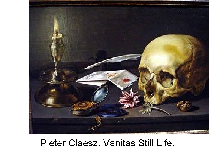 Pieter Claesz. Vanitas Still Life. 