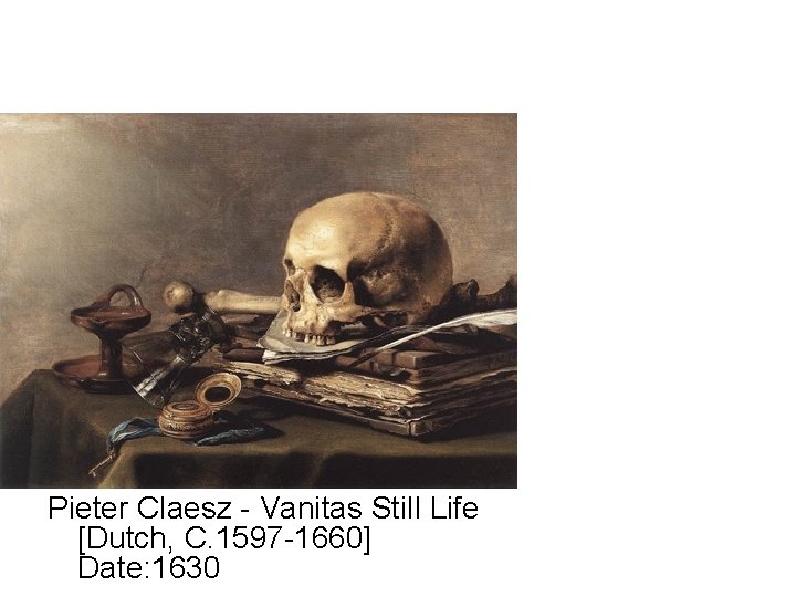 Pieter Claesz - Vanitas Still Life [Dutch, C. 1597 -1660] Date: 1630 