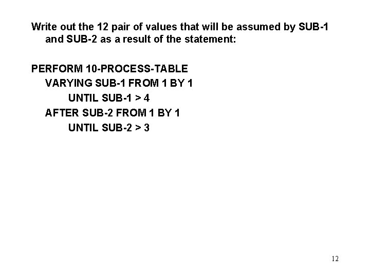 Write out the 12 pair of values that will be assumed by SUB-1 and