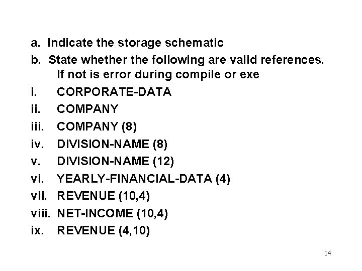 a. Indicate the storage schematic b. State whether the following are valid references. If