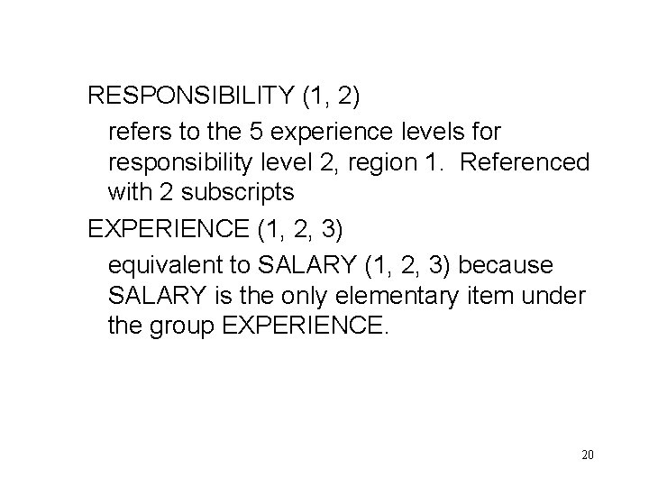 RESPONSIBILITY (1, 2) refers to the 5 experience levels for responsibility level 2, region