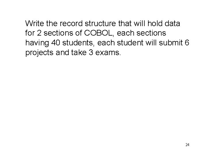 Write the record structure that will hold data for 2 sections of COBOL, each