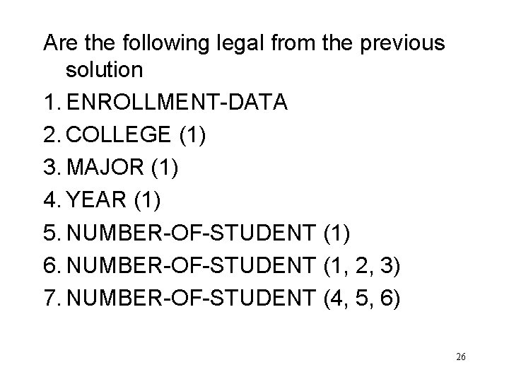 Are the following legal from the previous solution 1. ENROLLMENT-DATA 2. COLLEGE (1) 3.