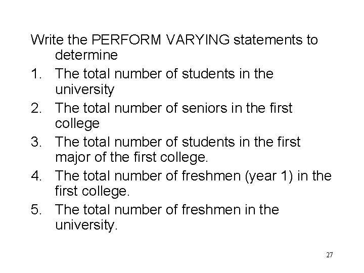 Write the PERFORM VARYING statements to determine 1. The total number of students in