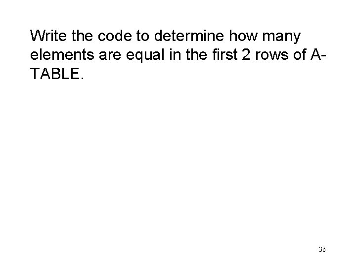 Write the code to determine how many elements are equal in the first 2