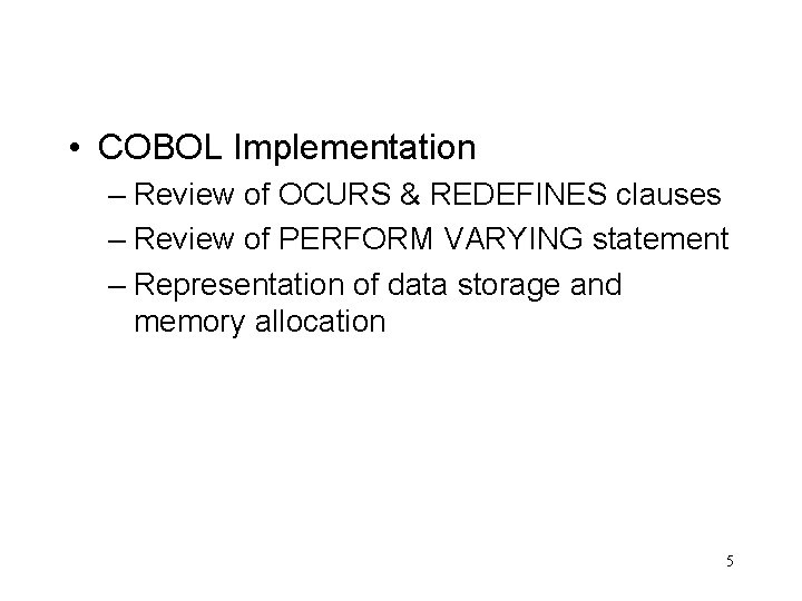  • COBOL Implementation – Review of OCURS & REDEFINES clauses – Review of
