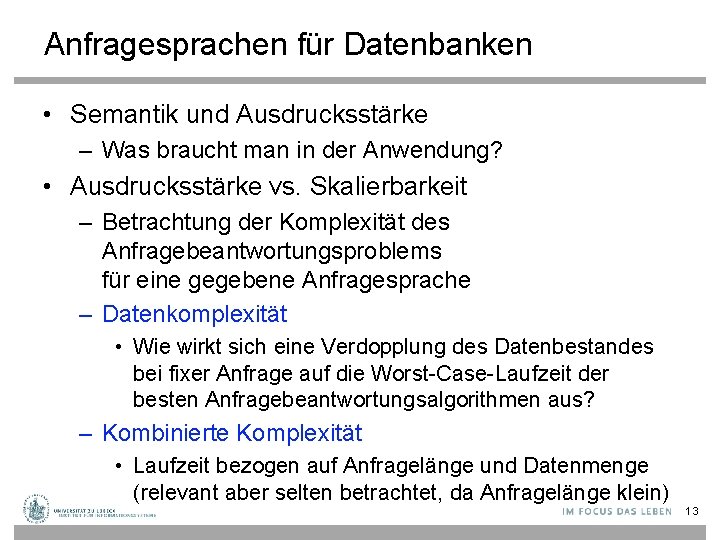 Anfragesprachen für Datenbanken • Semantik und Ausdrucksstärke – Was braucht man in der Anwendung?