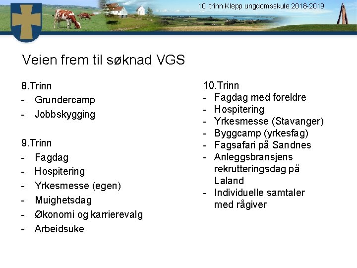 10. trinn Klepp ungdomsskule 2018 -2019 Veien frem til søknad VGS 8. Trinn -