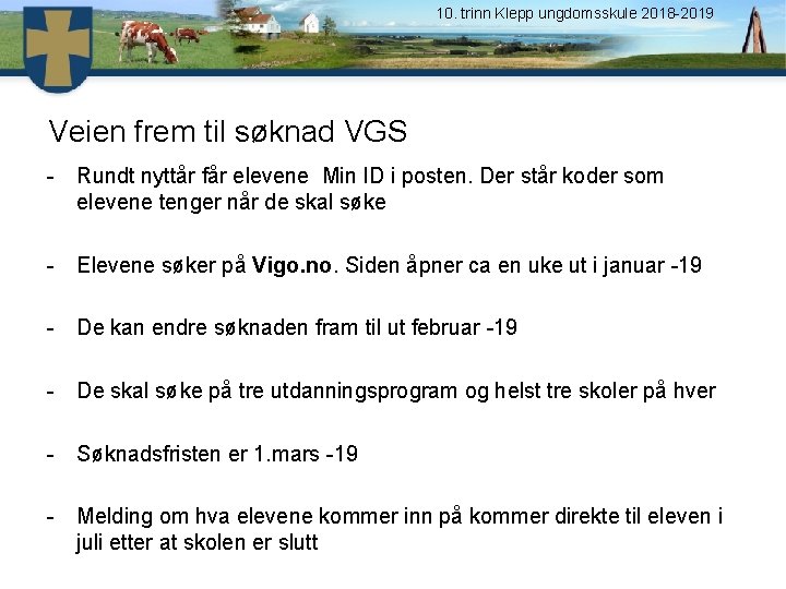 10. trinn Klepp ungdomsskule 2018 -2019 Veien frem til søknad VGS - Rundt nyttår