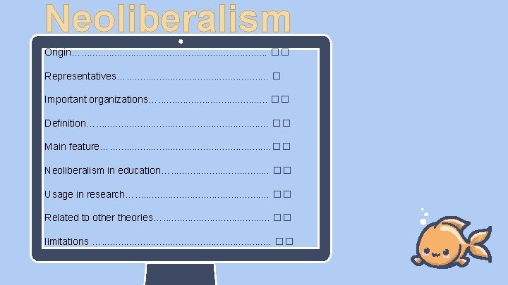 Neoliberalism Origin…. . . . . �� Representatives…. . . . � Important organizations….