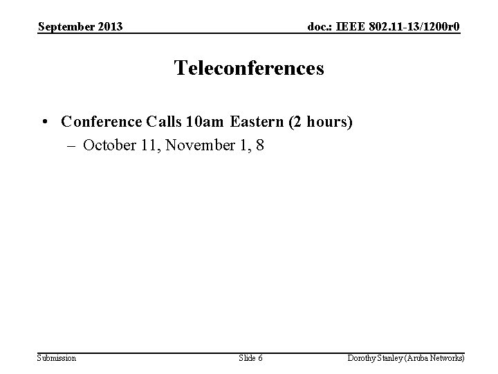 September 2013 doc. : IEEE 802. 11 -13/1200 r 0 Teleconferences • Conference Calls