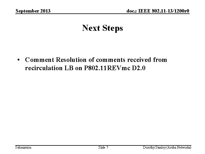 September 2013 doc. : IEEE 802. 11 -13/1200 r 0 Next Steps • Comment