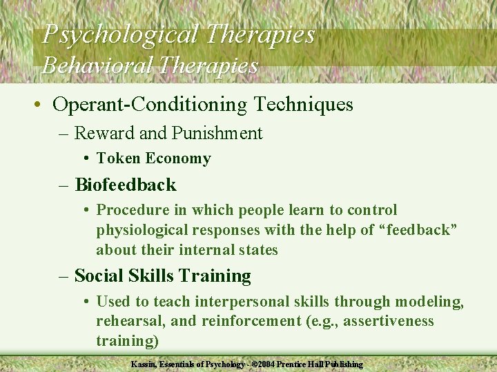 Psychological Therapies Behavioral Therapies • Operant-Conditioning Techniques – Reward and Punishment • Token Economy