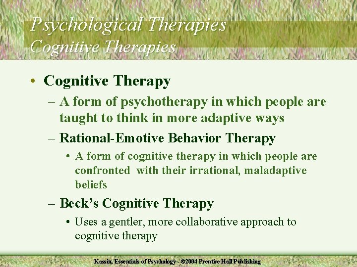 Psychological Therapies Cognitive Therapies • Cognitive Therapy – A form of psychotherapy in which