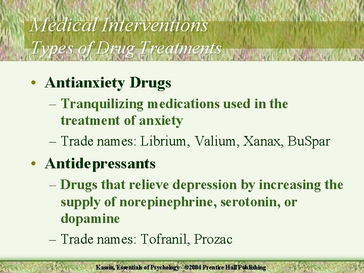 Medical Interventions Types of Drug Treatments • Antianxiety Drugs – Tranquilizing medications used in