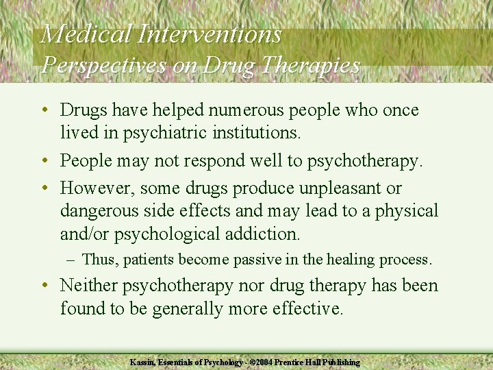 Medical Interventions Perspectives on Drug Therapies • Drugs have helped numerous people who once