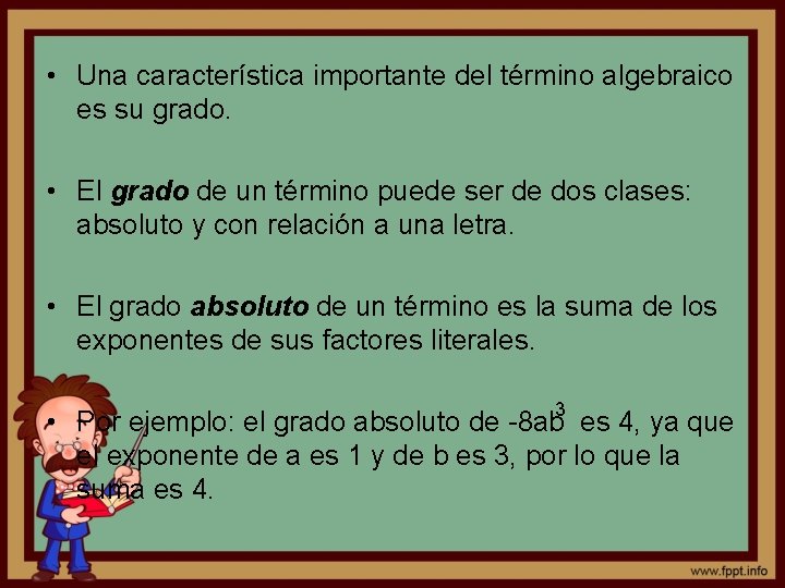  • Una característica importante del término algebraico es su grado. • El grado