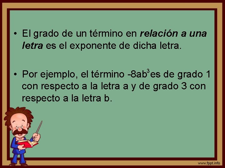  • El grado de un término en relación a una letra es el