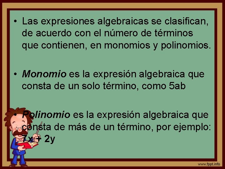  • Las expresiones algebraicas se clasifican, de acuerdo con el número de términos