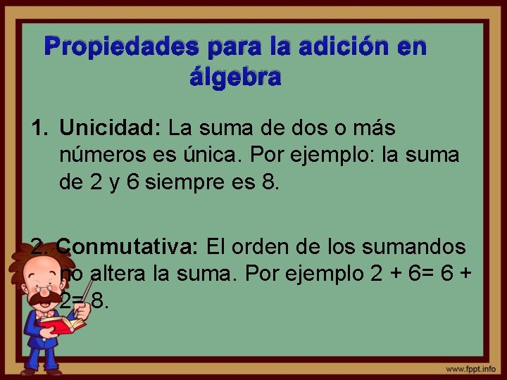 Propiedades para la adición en álgebra 1. Unicidad: La suma de dos o más