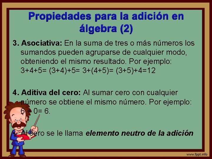 Propiedades para la adición en álgebra (2) 3. Asociativa: En la suma de tres