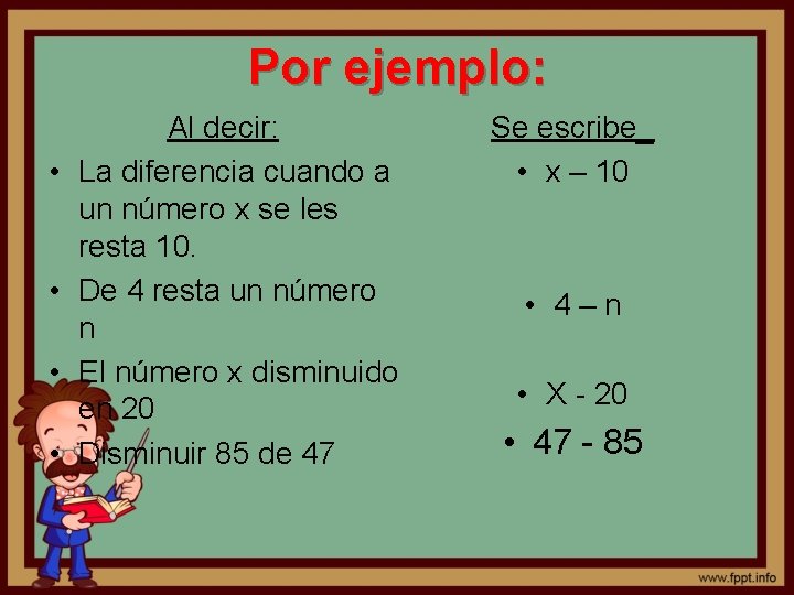 Por ejemplo: • • Al decir: La diferencia cuando a un número x se