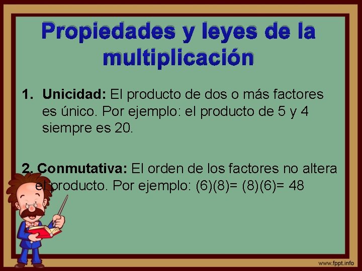 Propiedades y leyes de la multiplicación 1. Unicidad: El producto de dos o más