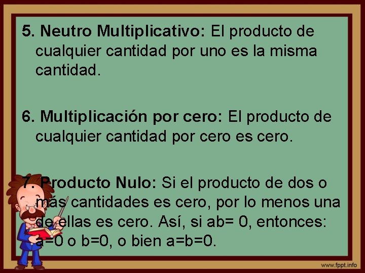 5. Neutro Multiplicativo: El producto de cualquier cantidad por uno es la misma cantidad.