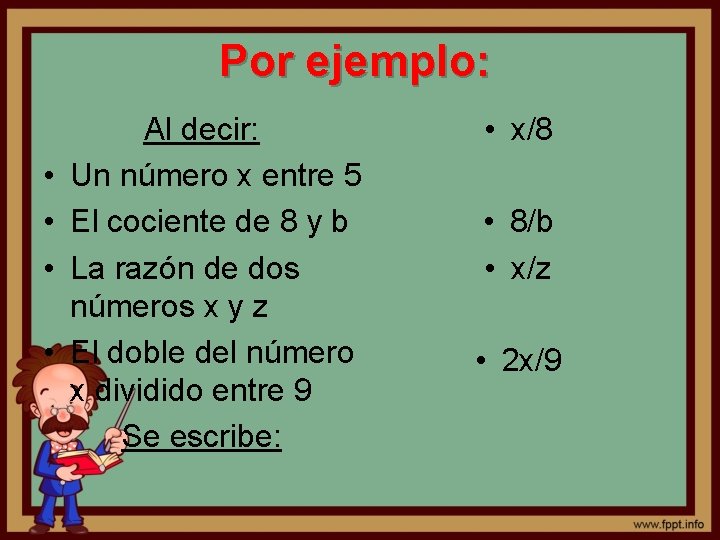 Por ejemplo: • • Al decir: Un número x entre 5 El cociente de